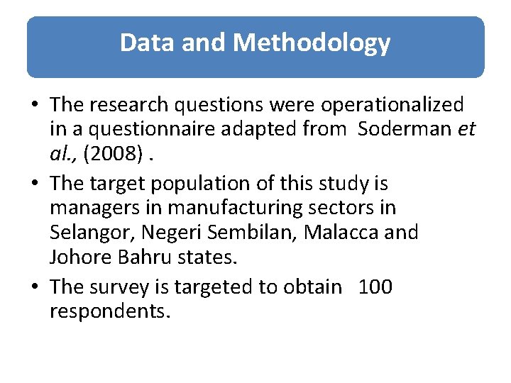 Data and Methodology • The research questions were operationalized in a questionnaire adapted from