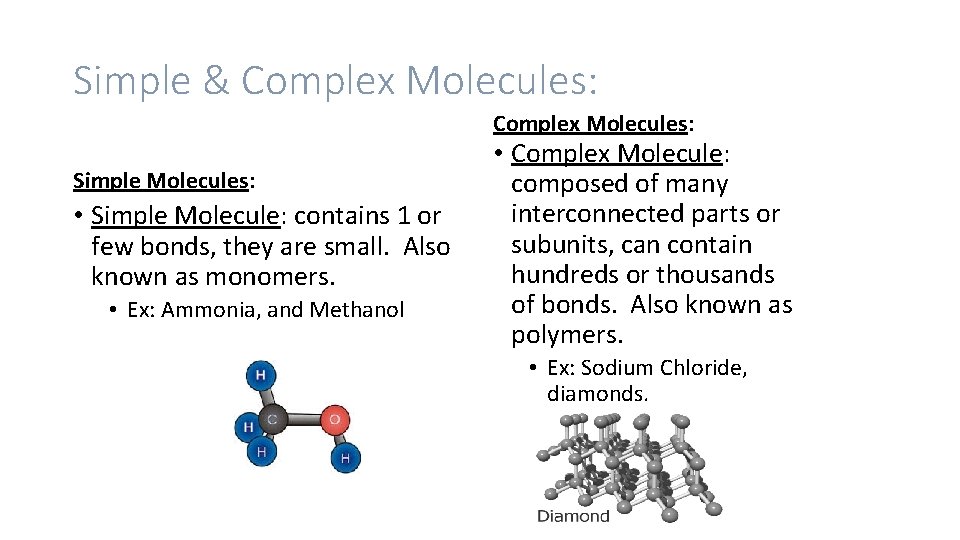 Simple & Complex Molecules: Simple Molecules: • Simple Molecule: contains 1 or few bonds,