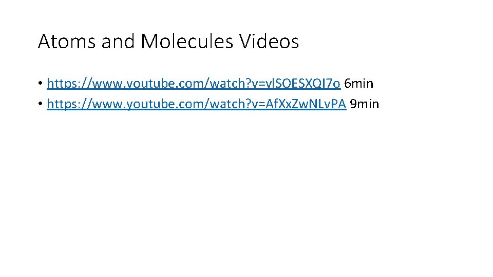Atoms and Molecules Videos • https: //www. youtube. com/watch? v=vl. SOESXQI 7 o 6