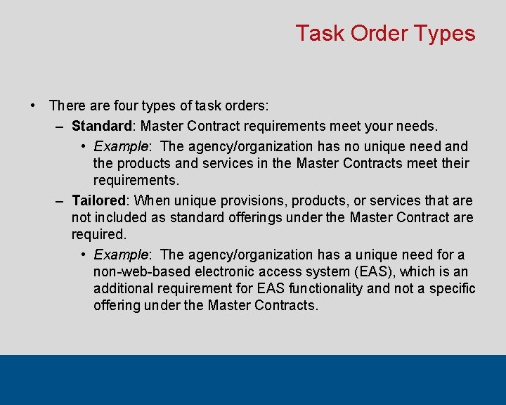 Task Order Types • There are four types of task orders: – Standard: Master