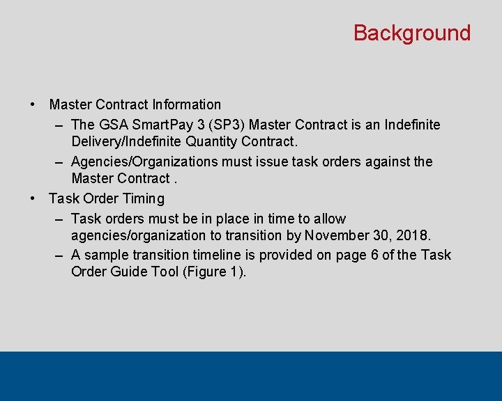 Background • Master Contract Information – The GSA Smart. Pay 3 (SP 3) Master