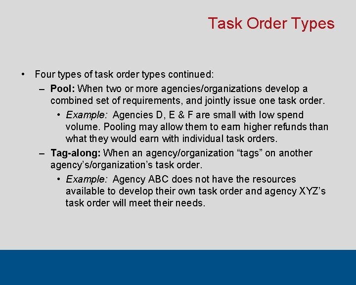 Task Order Types • Four types of task order types continued: – Pool: When