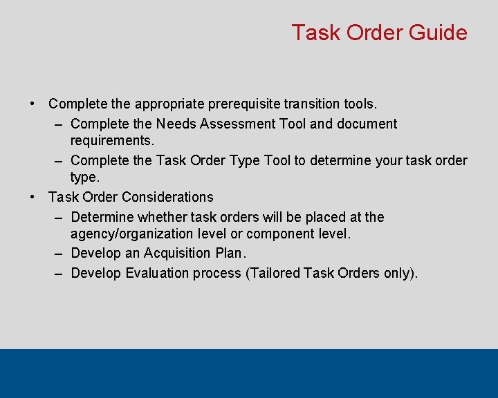 Task Order Guide • Complete the appropriate prerequisite transition tools. – Complete the Needs