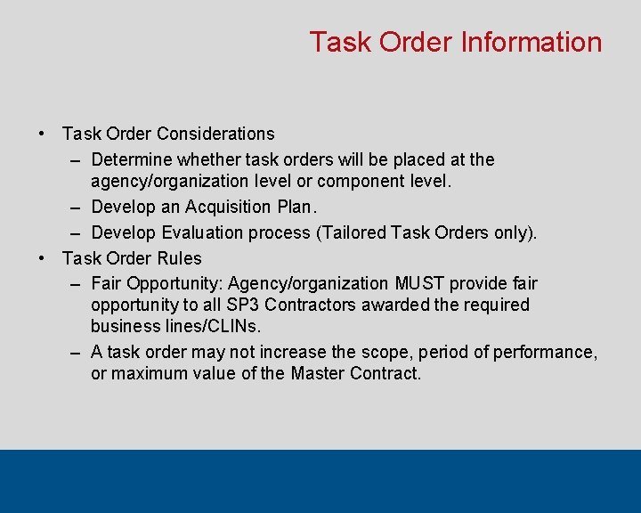 Task Order Information • Task Order Considerations – Determine whether task orders will be