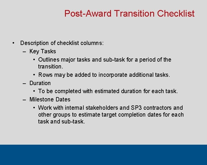 Post-Award Transition Checklist • Description of checklist columns: – Key Tasks • Outlines major