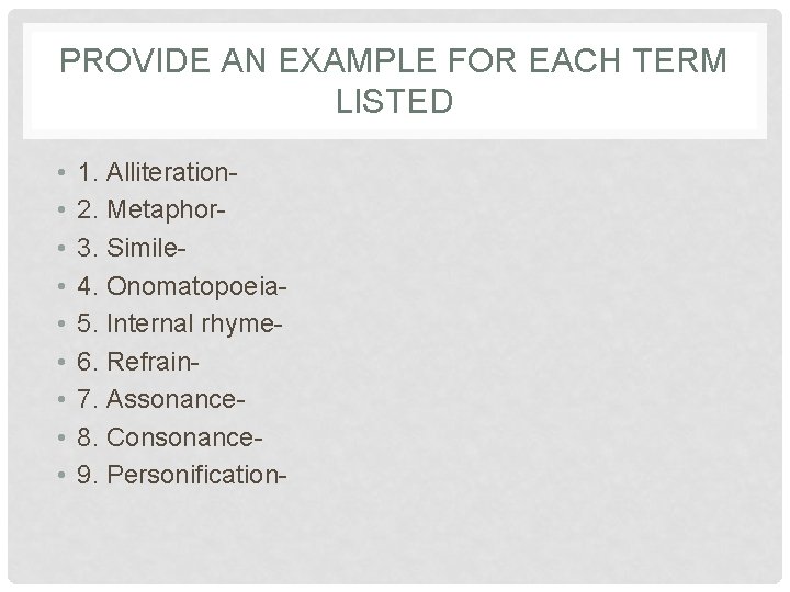 PROVIDE AN EXAMPLE FOR EACH TERM LISTED • • • 1. Alliteration 2. Metaphor