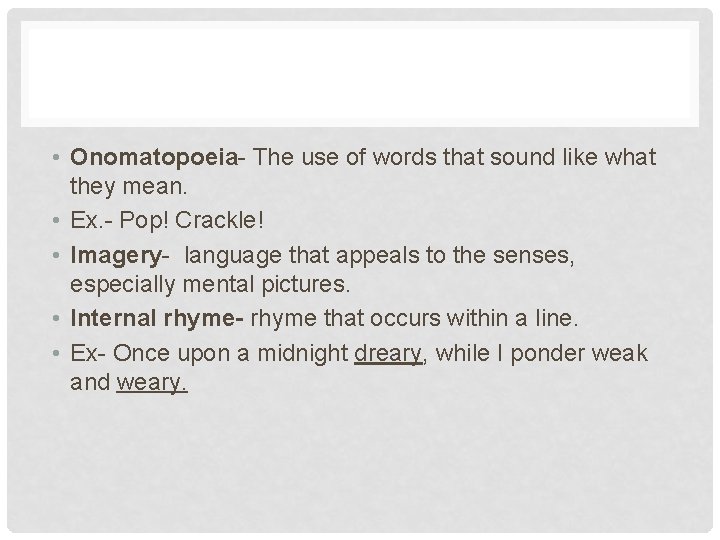  • Onomatopoeia- The use of words that sound like what they mean. •