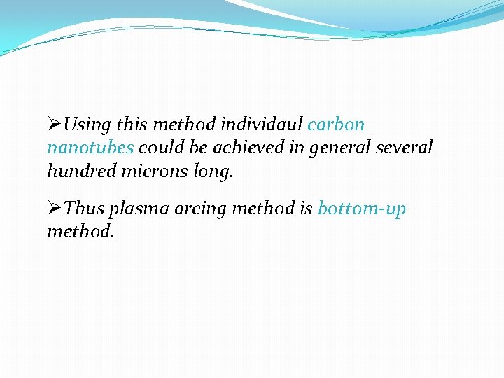 ØUsing this method individaul carbon nanotubes could be achieved in general several hundred microns ØUsing this method individaul carbon nanotubes could be achieved in general several hundred microns