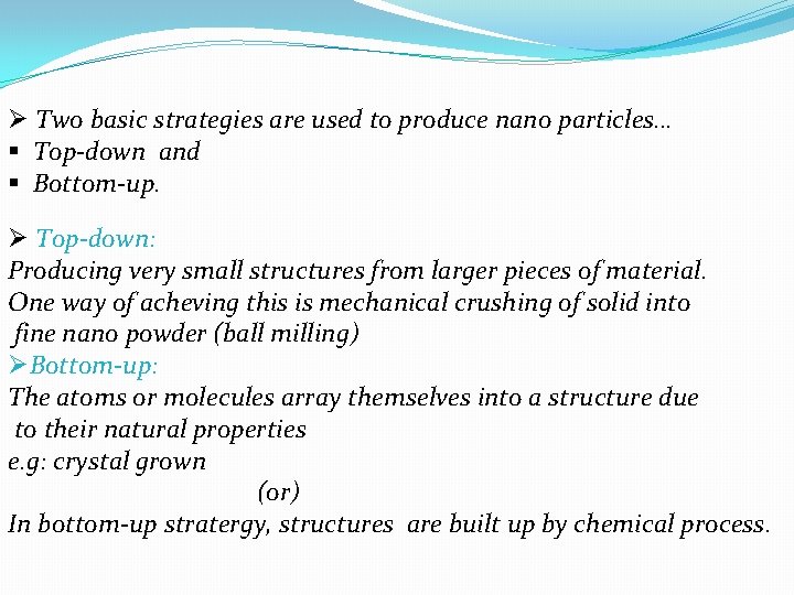 Ø Two basic strategies are used to produce nano particles… § Top-down and §