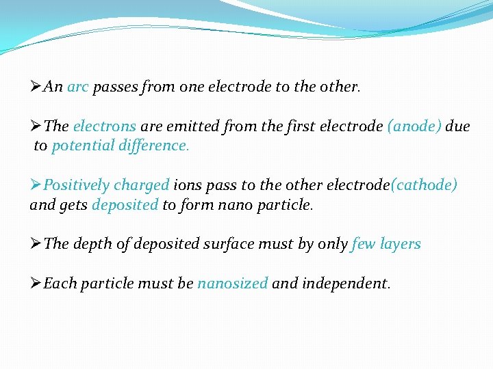 ØAn arc passes from one electrode to the other. ØThe electrons are emitted from