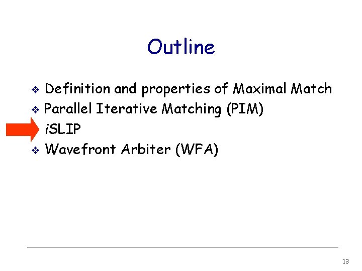 Outline Definition and properties of Maximal Match v Parallel Iterative Matching (PIM) v i.