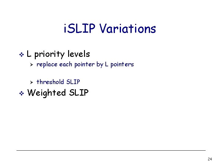 i. SLIP Variations v v L priority levels Ø replace each pointer by L