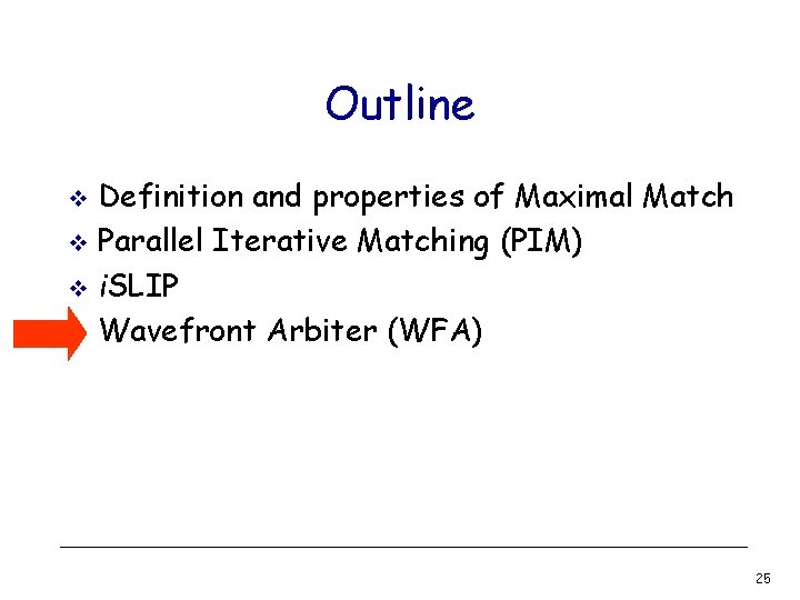 Outline Definition and properties of Maximal Match v Parallel Iterative Matching (PIM) v i.