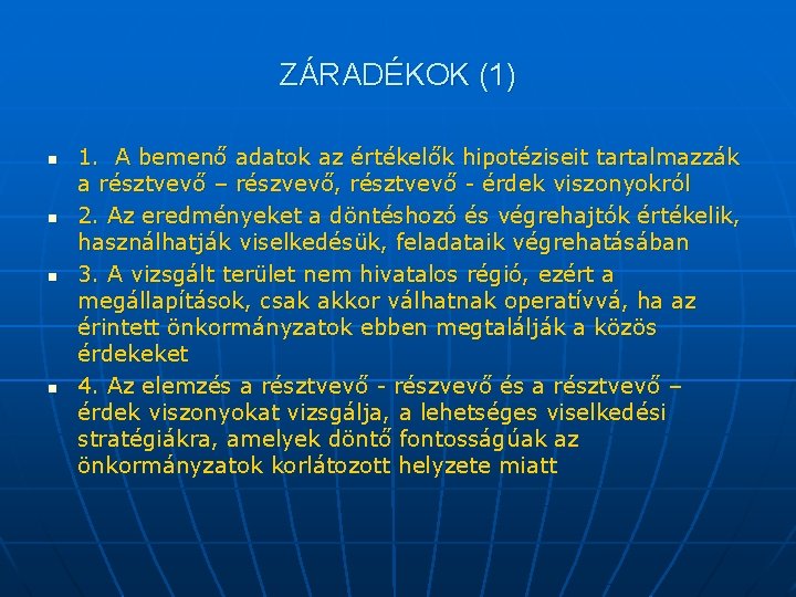 ZÁRADÉKOK (1) n n 1. A bemenő adatok az értékelők hipotéziseit tartalmazzák a résztvevő