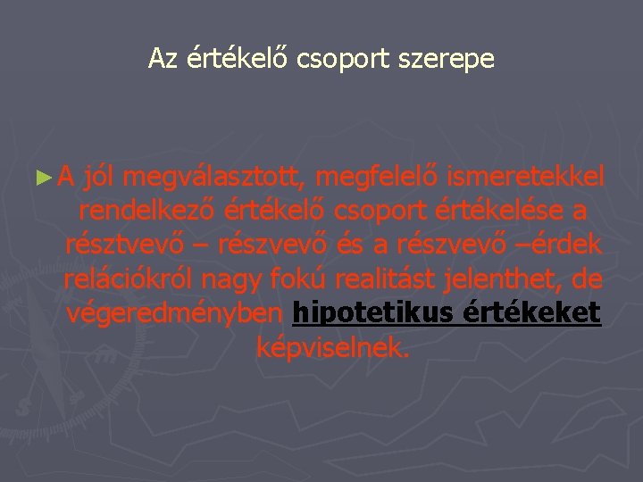 Az értékelő csoport szerepe ►A jól megválasztott, megfelelő ismeretekkel rendelkező értékelő csoport értékelése a