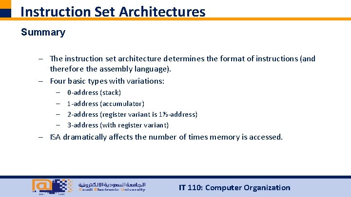 Instruction Set Architectures Summary – The instruction set architecture determines the format of instructions