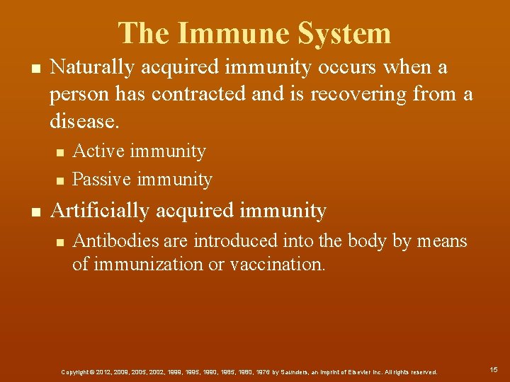 The Immune System n Naturally acquired immunity occurs when a person has contracted and