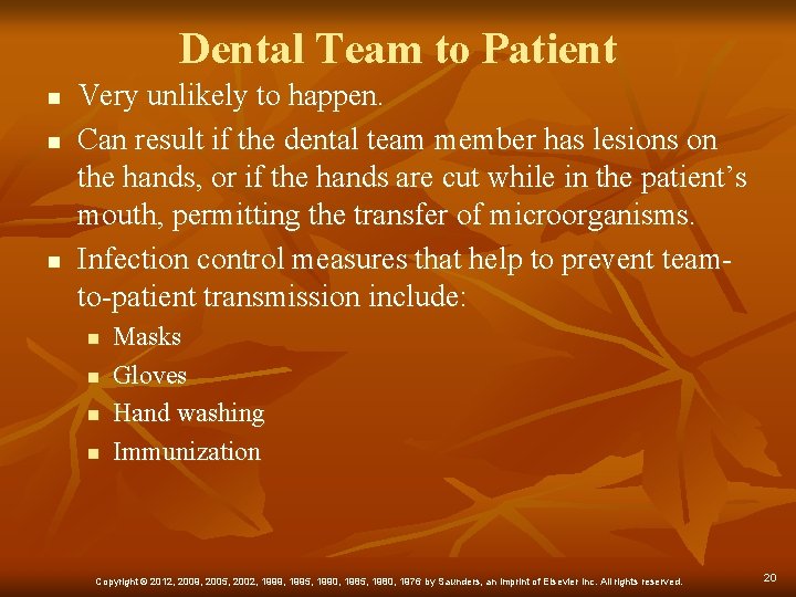 Dental Team to Patient n n n Very unlikely to happen. Can result if