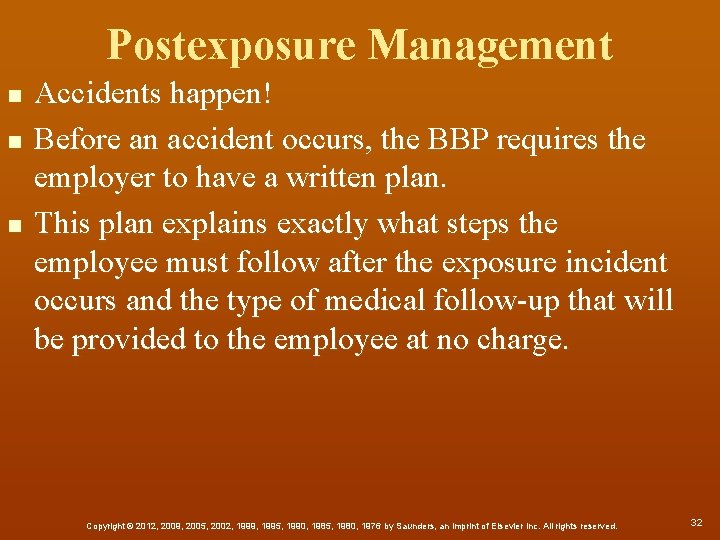 Postexposure Management n n n Accidents happen! Before an accident occurs, the BBP requires