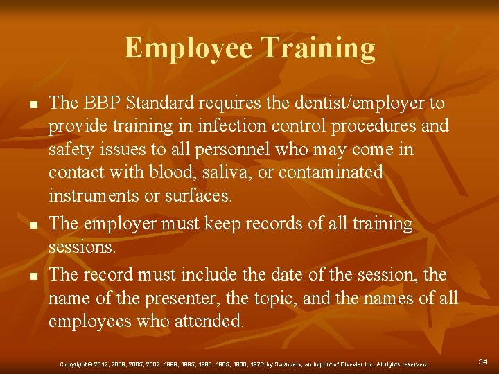 Employee Training n n n The BBP Standard requires the dentist/employer to provide training