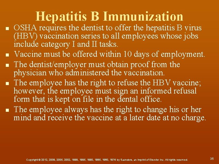 Hepatitis B Immunization n n OSHA requires the dentist to offer the hepatitis B