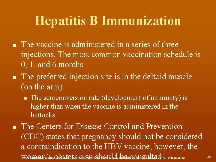 Hepatitis B Immunization n n The vaccine is administered in a series of three