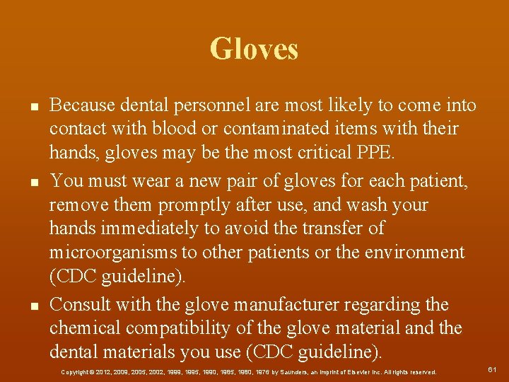 Gloves n n n Because dental personnel are most likely to come into contact