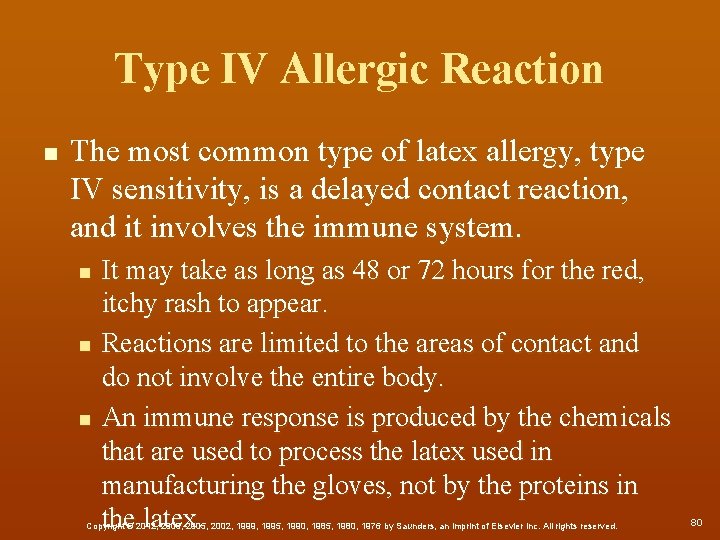Type IV Allergic Reaction n The most common type of latex allergy, type IV