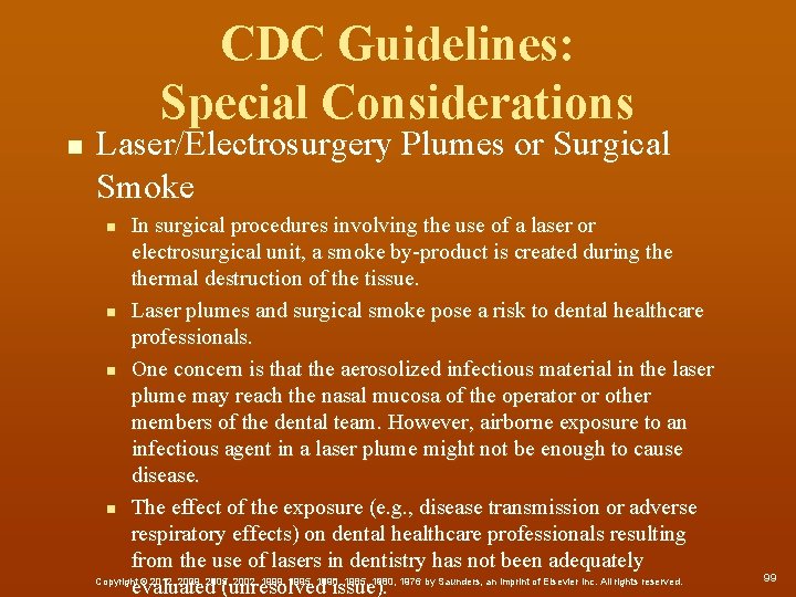 CDC Guidelines: Special Considerations n Laser/Electrosurgery Plumes or Surgical Smoke In surgical procedures involving