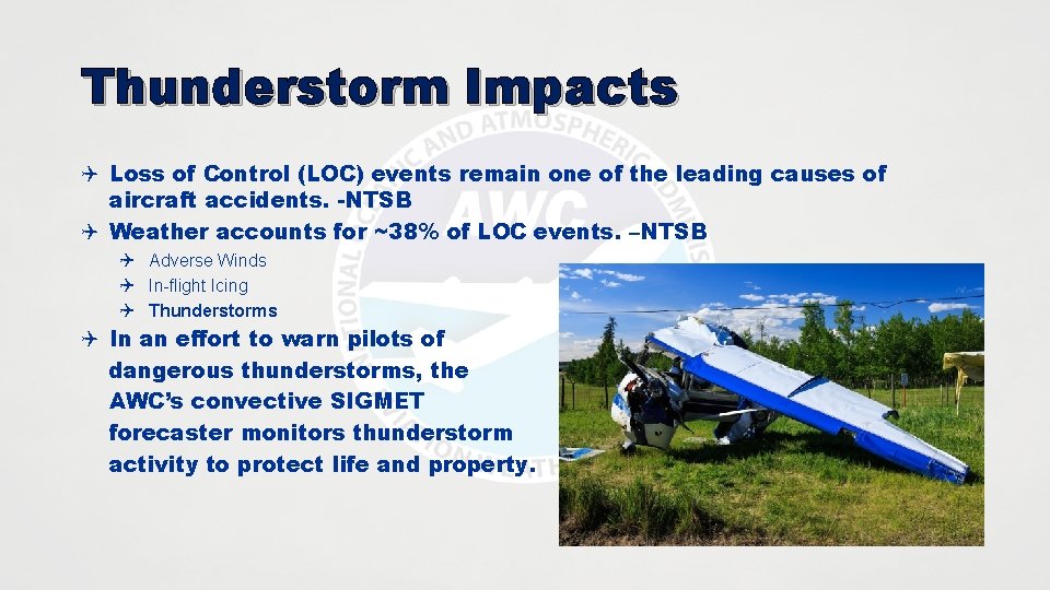 Thunderstorm Impacts Q Loss of Control (LOC) events remain one of the leading causes