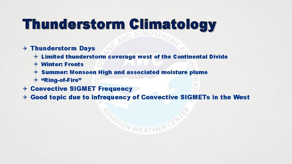 Thunderstorm Climatology Q Thunderstorm Days Q Q Limited thunderstorm coverage west of the Continental
