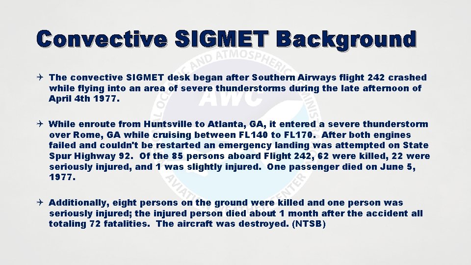 Convective SIGMET Background Q The convective SIGMET desk began after Southern Airways flight 242