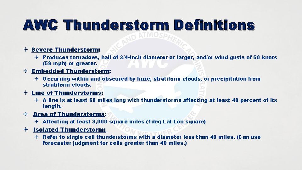 AWC Thunderstorm Definitions Q Severe Thunderstorm: Q Produces tornadoes, hail of 3/4 -inch diameter