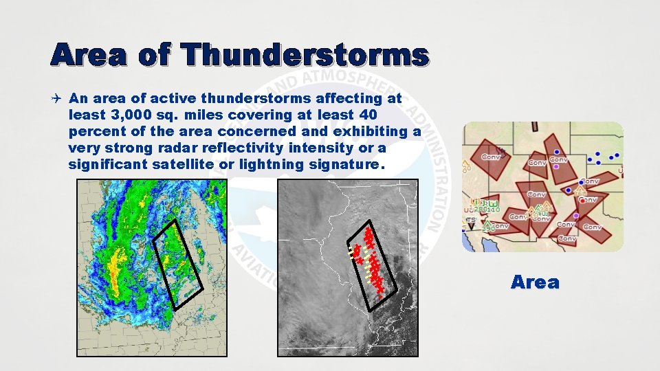 Area of Thunderstorms Q An area of active thunderstorms affecting at least 3, 000