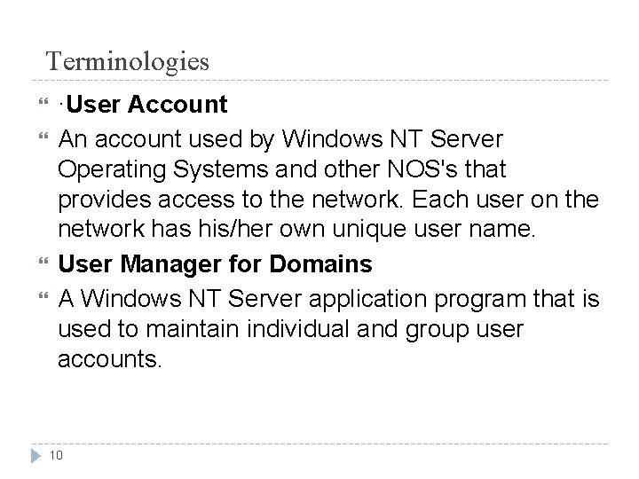 Terminologies ·User Account An account used by Windows NT Server Operating Systems and other