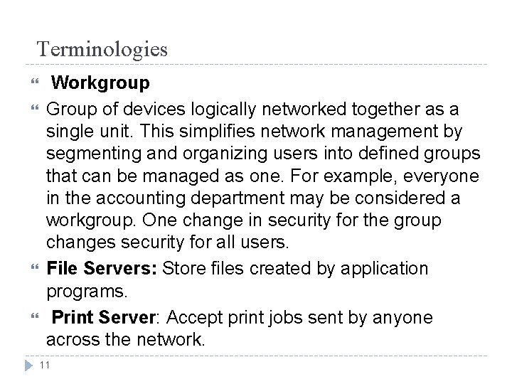 Terminologies Workgroup Group of devices logically networked together as a single unit. This simplifies