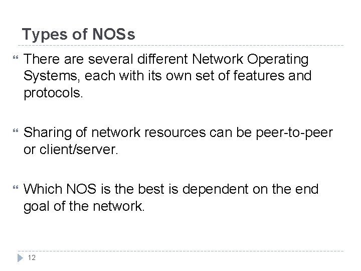 Types of NOSs There are several different Network Operating Systems, each with its own