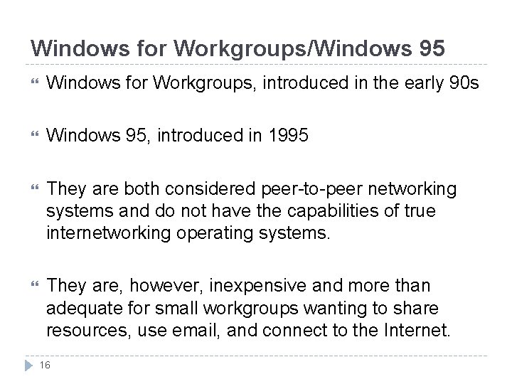 Windows for Workgroups/Windows 95 Windows for Workgroups, introduced in the early 90 s Windows
