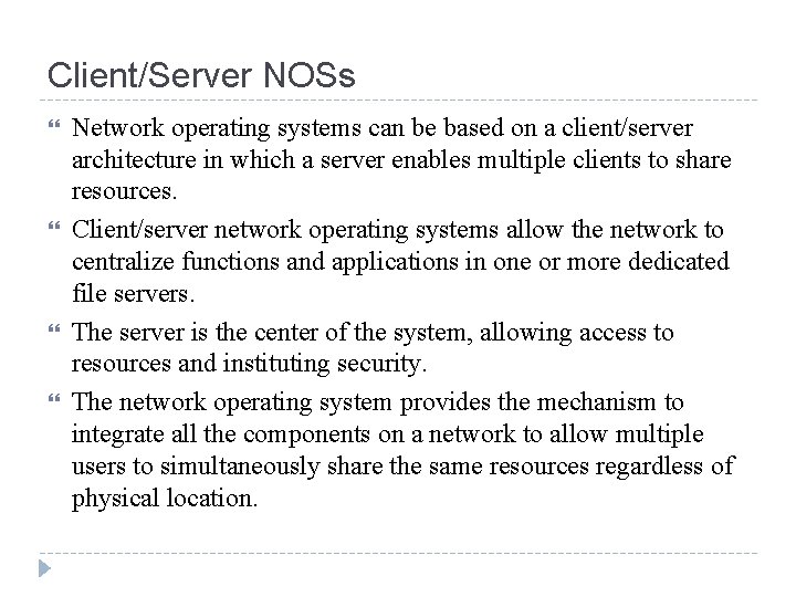 Client/Server NOSs Network operating systems can be based on a client/server architecture in which