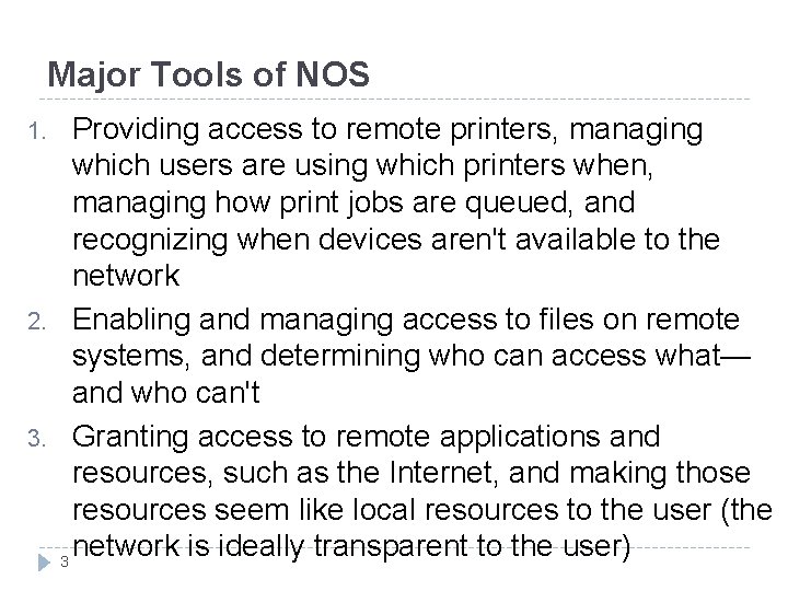 Major Tools of NOS 1. 2. 3. Providing access to remote printers, managing which