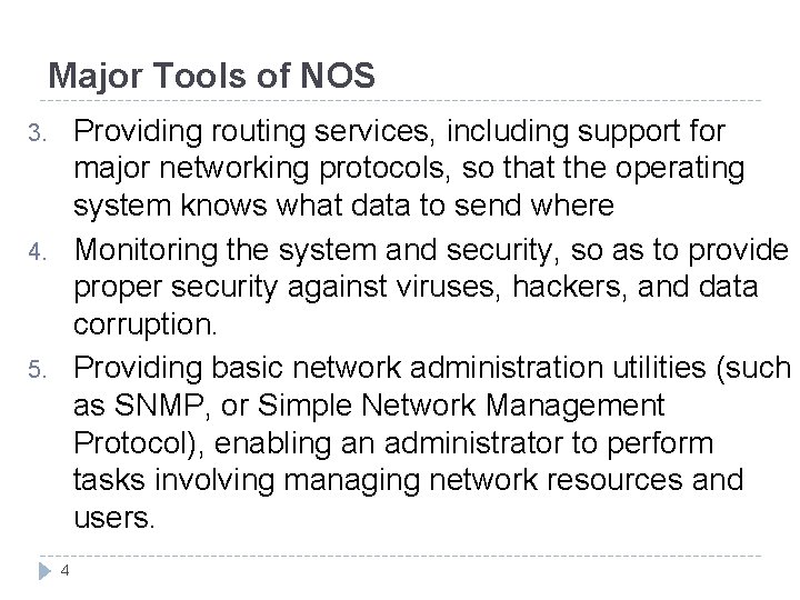 Major Tools of NOS Providing routing services, including support for major networking protocols, so