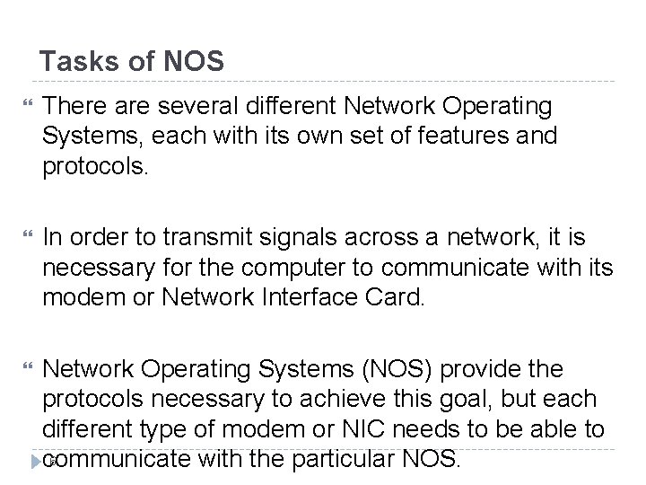 Tasks of NOS There are several different Network Operating Systems, each with its own