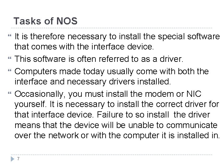 Tasks of NOS It is therefore necessary to install the special software that comes