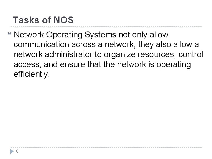 Tasks of NOS Network Operating Systems not only allow communication across a network, they