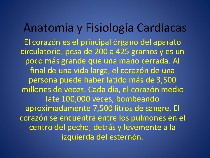 Anatomía y Fisiología Cardiacas El corazón es el principal órgano del aparato circulatorio, pesa