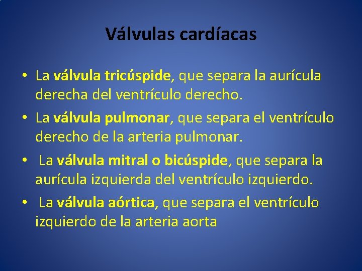 Válvulas cardíacas • La válvula tricúspide, que separa la aurícula derecha del ventrículo derecho.