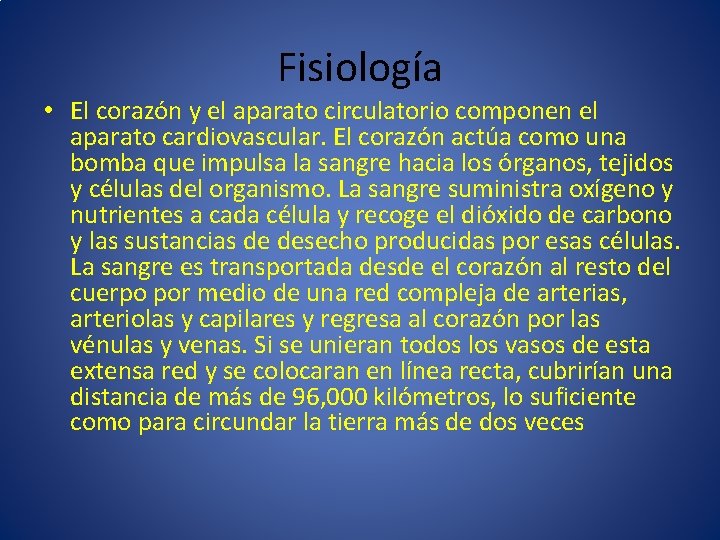 Fisiología • El corazón y el aparato circulatorio componen el aparato cardiovascular. El corazón