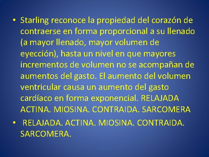  • Starling reconoce la propiedad del corazón de contraerse en forma proporcional a