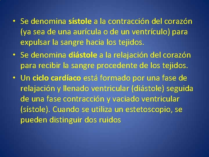  • Se denomina sístole a la contracción del corazón (ya sea de una