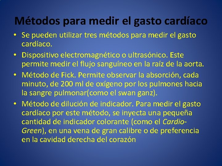 Métodos para medir el gasto cardíaco • Se pueden utilizar tres métodos para medir